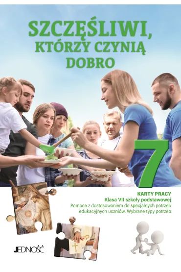 Szcz�liwi, kt�rzy czyni� dobro. Karty pracy dla klasy 7 szko�y podstawowej. Pomoce z dostosowaniem do specjalnych potrzeb edukacyjnych uczni�w