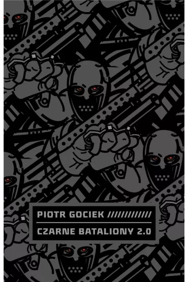 Czarne bataliony 2.0 - Piotr Gociek