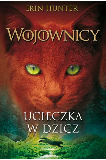 Ucieczka w dzicz. Wojownicy. Tom 1 - Erin Hunter