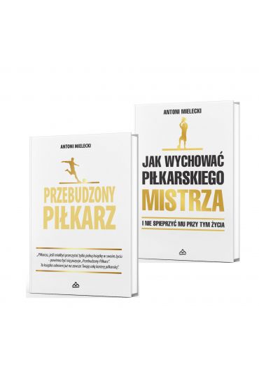 Pakiet Przebudzony piłkarz + Jak wychować piłkarskiego Mistrza. I nie spieprzyć mu przy tym życia.