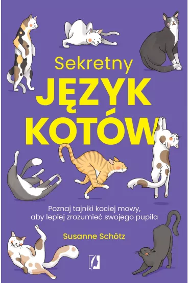 eBook Sekretny j�zyk kot�w. Poznaj tajniki kociej mowy, aby lepiej zrozumie� swojego pupila mobi epub - Susanne Sch�tz