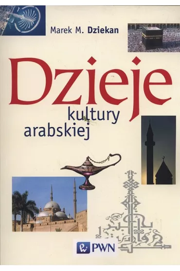 Dzieje kultury arabskiej - Marek M Dziekan