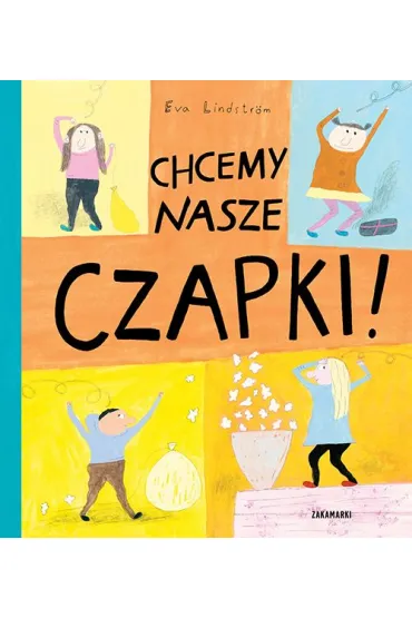 Chcemy nasze czapki! - Eva Lindstr�m
