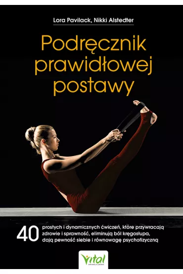 Podr�cznik prawid�owej postawy - Lora  Pavilack, Nikki  Alstedter