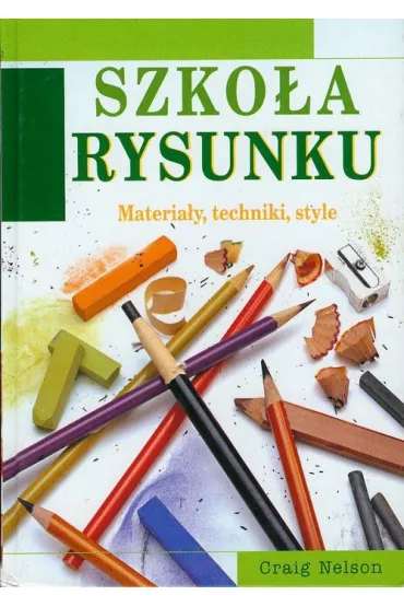 Szko�a rysunku. Materia�y, techniki, style - Nelson Craig