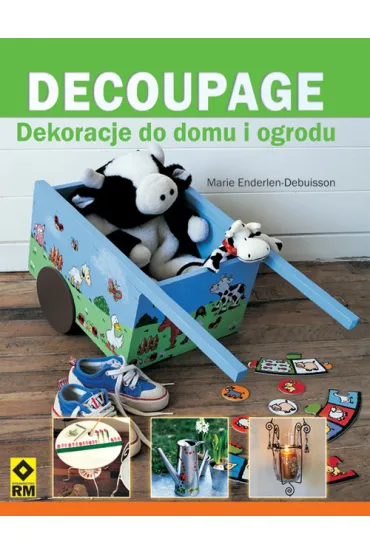 Decoupage. dekoracje do domu I ogrodu - Marie Enderlen-Debuisson