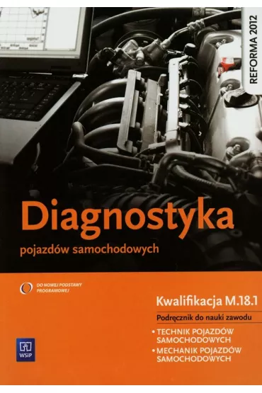 Diagnostyka pojazd�w samochodowych. Podr�cznik do nauki zawodu technik pojazd�w samochodowych. Szko�y ponadgimnazjalne - Grzegorz Trawi�ski, Marian D�browski, Stanis�aw Kowalczyk