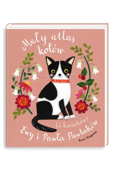 Ma�y atlas kot�w (i kociak�w) Ewy i Paw�a Pawlak�w - Ewa Kozyra-Pawlak, Pawe� Pawlak