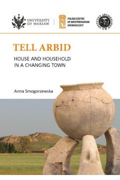 Tell Arbid House and household in a changing town PAM Monograph Series 9