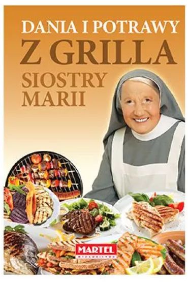 Dania i potrawy z grilla Siostry Marii - Maria Goretti Guziak