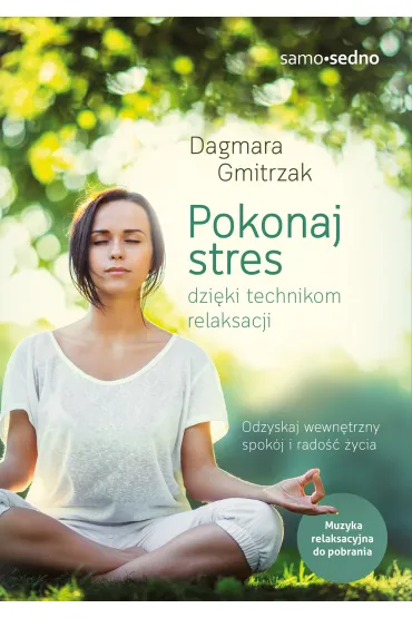 Pokonaj stres dzi�ki technikom relaksacji - Dagmara Gmitrzak
