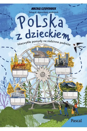 Polska z dzieckiem. Niezwyk�e pomys�y na rodzinne podr�e - Miko�aj Gospodarek