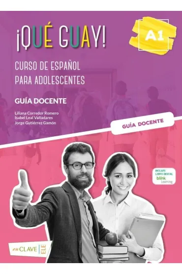 Que guay! A1 poradnik metodyczny - Isabel  Leal Valladares, Jorge Gutierrez Gam�n, Liliana  Corredor Romero