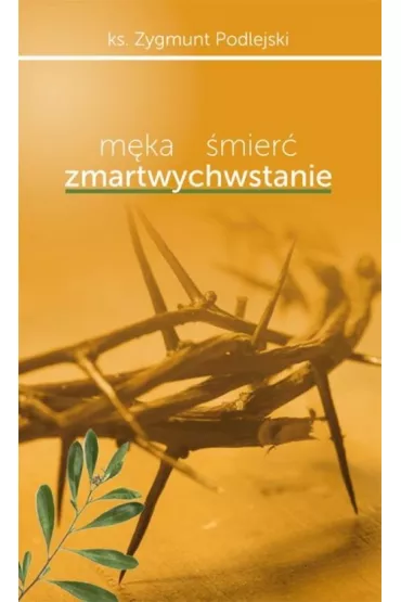M�ka �mier� zmartwychwstanie - Zygmunt Podlejski