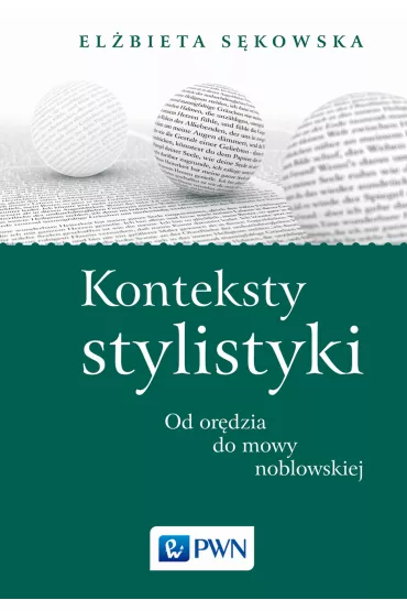 Konteksty stylistyki. Od or�dzia do mowy noblowskiej - Elzbieta S�kowska