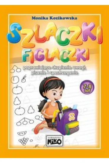 Szlaczki figlaczki poprawiaj�ce skupienie uwagi pisanie i spostrzeganie 7-8 lat - Monika Kozikowska