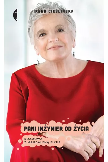 Pani in�ynier od �ycia. Rozmowa z Magdalen� Fikus - Irena Cie�li�ska