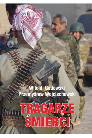 Tragarze �mierci - Przemys�aw Wojciechowski, Witold Gadowski