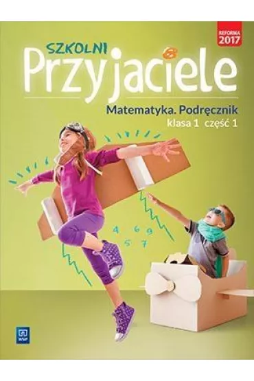 Szkolni przyjaciele. Matematyka. Podr�cznik. Klasa 1. Cz�� 1. Edukacja wczesnoszkolna - Jadwiga Hanisz