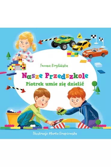 Nasze przedszkole. Piotrek umie si� dzieli� - Iwona Bryli�ska, Marta  Drapiewska