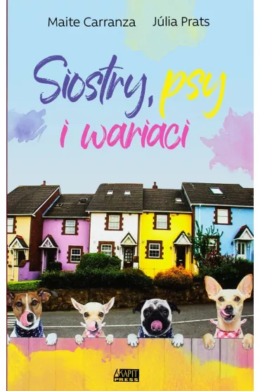 Siostry, psy i wariaci - Carranza Maite, Julia  Prats