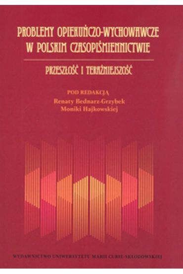 Problemy opiekuńczo-wychowawcze w polskim czasopiśmiennictwie. Przeszłość i teraźniejszość