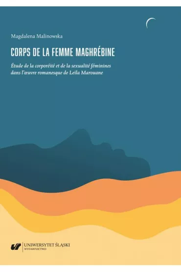 eBook Corps de la femme maghrbine. tude de la corporit et de la sexualit fminines dans l`oeuvre romanesque de Le?la Marouane pdf - Magdalena Malinowska