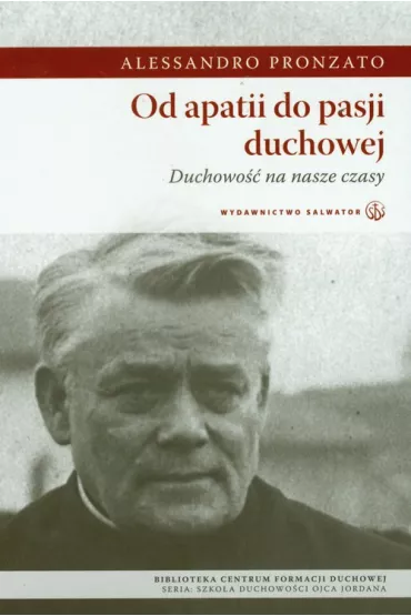 Od apatii do pasji duchowej - Pronzato Alessandro