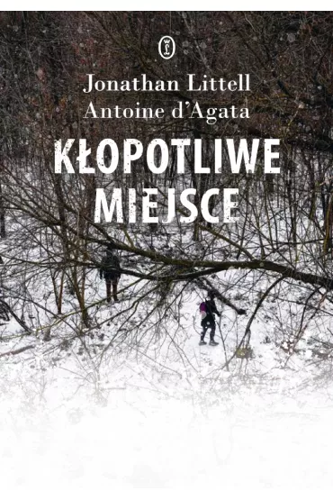 K�opotliwe miejsce - Jonathan Littell, Antoine D'Agata