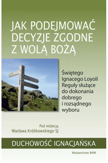 Jak podejmowa� decyzje zgodne z wol� Bo�� - Wac�aw Kr�likowski