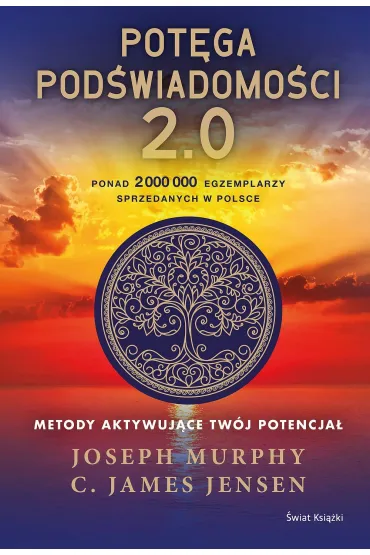 Pot�ga pod�wiadomo�ci. 2.0. Metody aktywuj�ce tw�j potencja� - Joseph Murphy