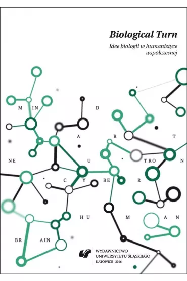 Biological Turn. Idee biologii w humanistyce wsp�czesnej - Emilia  Wieczorkowska, Dobros�awa W�owicz-Zi�kowska