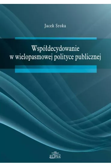 Wsp�decydowanie w wielopasmowej polityce publicznej - Jacek Sroka
