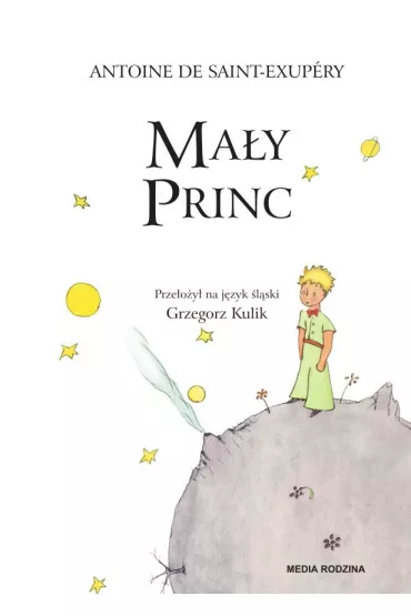 Ma�y Princ. Wersja �l�ska - Antoine de Saint Exupery, Grzegorz  Kulik