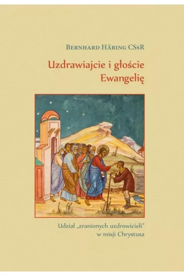 Uzdrawiajcie i g�o�cie Ewangeli� - Bernhard Hring