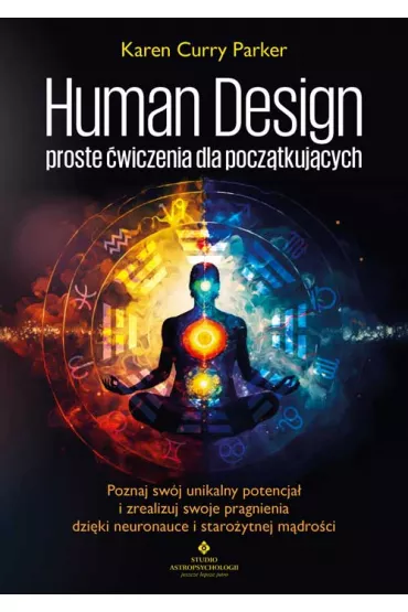 Human Design – proste �wiczenia dla pocz�tkuj�cych - Karen Curry Parker
