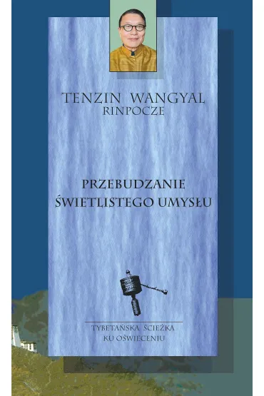 Przebudzanie �wietlistego umys�u - Tenzin Wangyal Rinpocze