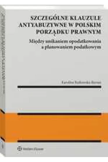 Szczeg�lne klauzule antyabuzywne w polskim porz�dku prawnym - Karolina  Rutkowska-Barna�