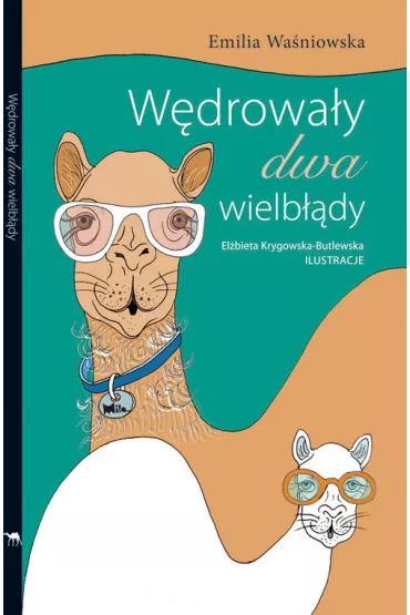 W�drowa�y dwa wielb��dy - Emilia Wa�niowska