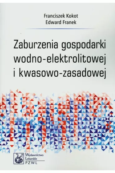 Zaburzenia gospodarki wodno-elektrolitowej i kwasowo-zasadowej - Edward Franek, Franciszek Kokot
