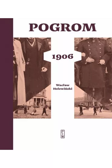 Pogrom 1906 - Wac�aw Holewi�ski
