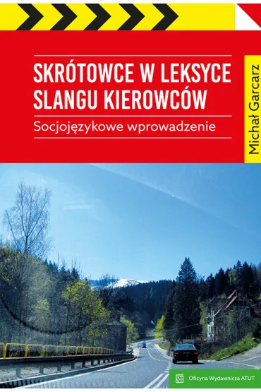 Skr�towce w leksyce slangu kierowc�w. Socjoj�zykowe wprowadzenie - Micha� Garcarz