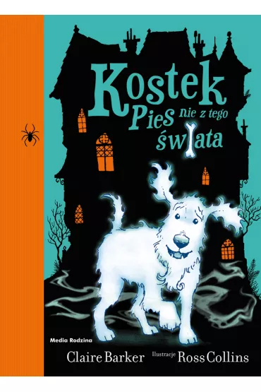 Kostek Pies nie z tego �wiata. Seria Kostek. Cz�� 1 - Claire Barker