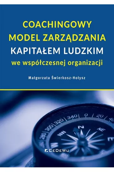 Coachingowy model zarz�dzania kapita�em ludzkim we wsp�czesnej organizacji - Ma�gorzata �wierkosz-Ho�ysz