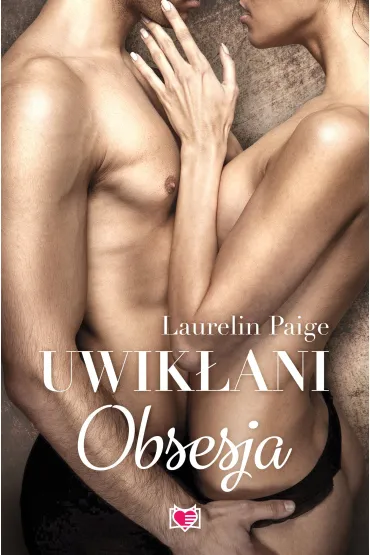 Obsesja. Uwik�ani. Tom 2 - Laurelin Paige