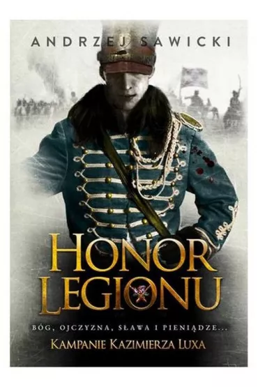 Kampanie Kazimierza Luxa. 1. Honor Legionu - Andrzej Sawicki