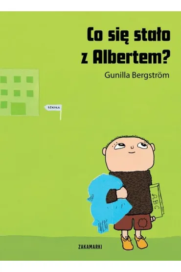 Co si� sta�o z Albertem? Albert Albertson. Tom 9 - Gunilla Bergstr�m
