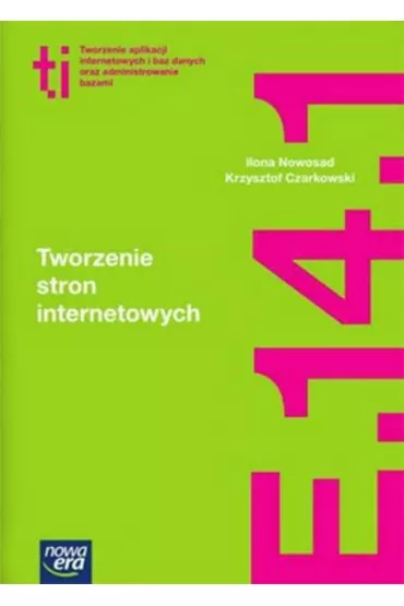 Tworzenie stron internetowych (E.14.1.). Podr�cznik do kszta�cenia w zawodzie technik informatyk - Ilona Nowosad, Krzysztof T Czarkowski
