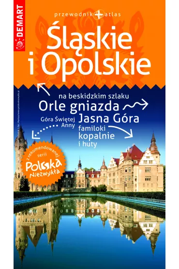 �l�skie i Opolskie. Przewodnik + atlas. Polska niezwyk�a /2022