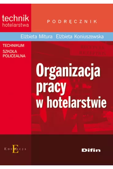 Organizacja pracy w hotelarstwie - El�bieta Koniuszewska, El�bieta Mitura